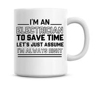 I'm an Electrician to Save Time Lets Just Assume I'm Always Right Coffee Mug