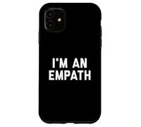 I'm An Empath Case for iPhone 11