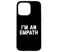 I'm An Empath Case for iPhone 15 Pro Max