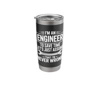 I'm an Engineer to Save Time Just Assume I'm Never Wrong Stainless Steel Insulated Tumbler