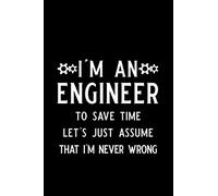 i'm an engineer to save time let's just assume that i'm never wrong: Blank Lined Journal Notebook, Funny Engineering Notebook, Engineering notebook, ... Book, Notebook for engineers, engineer gifts