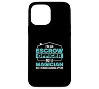 I'm An Escrow Officer Not A Magician Funny Settlement Agents Case for iPhone 13 Pro Max