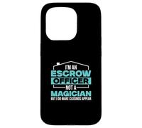 I'm An Escrow Officer Not A Magician Funny Settlement Agents Case for iPhone 15 Pro
