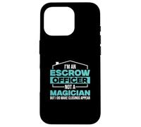 I'm An Escrow Officer Not A Magician Funny Settlement Agents Case for iPhone 16 Pro