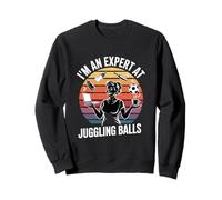 I'm An Expert At Juggling Balls Sweatshirt