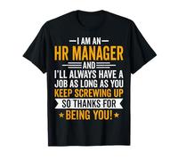 I'm an HR Human Resources Manager and I'll Always Have a Job T-Shirt