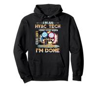 I'm An HVAC Tech I Don't Stop When I Am Tired I Stop When Pullover Hoodie