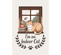 I'm an Indoor Cat: A Cozy Composition Notebook: Lined Journal for Cat Lovers, Introverts, and Homebodies | Perfect for Journaling, Notes, and To-Do Lists