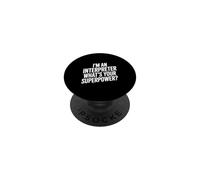 I'm an Interpreter What's Your Superpower PopSockets Adhesive PopGrip