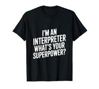 I'm an Interpreter What's Your Superpower Value Graphic T-Shirt