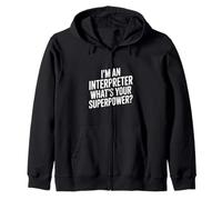I'm an Interpreter What's Your Superpower Zip Hoodie