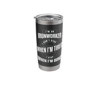 I'm an Ironworker I Don't Stop When I'm Tired I Stop When I' Stainless Steel Insulated Tumbler