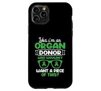 I'm an Organ Donor. Who wouldn't want a piece of this? Case for iPhone 11 Pro