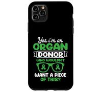 I'm an Organ Donor. Who wouldn't want a piece of this? Case for iPhone 11 Pro Max