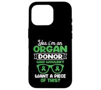 I'm an Organ Donor. Who wouldn't want a piece of this? Case for iPhone 16 Pro