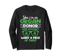 I'm an Organ Donor. Who wouldn't want a piece of this? Long Sleeve T-Shirt
