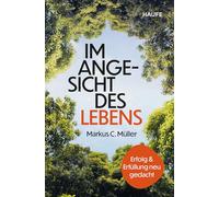 Im Angesicht des Lebens: Erfolg und Erfüllung neu gedacht . Durch die Auseinandersetzung mit der eigenen Endlichkeit wieder Sinn in der Arbeit finden und ein glückliches Leben führen