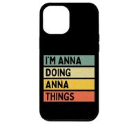 I'm Anna Doing Anna Things Funny Personalized Quote Case for iPhone 12 Pro Max
