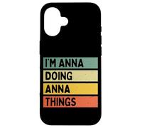 I'm Anna Doing Anna Things Funny Personalized Quote Case for iPhone 16