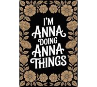 I'm Anna Doing Anna Things: Personalised Name Journal - Lined Notebook Birthday Present for Anna - Funny & Cool Custom Quote, 6x9 inches - 120 pages