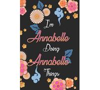 I'm Annabelle Doing Annabelle Things Notebook Birthday Gift: Personalized Name Journal Writing Notebook For Girls and Women, 100 Pages, 6x9, Soft Cover, Matte Finish