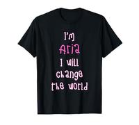 I'm Aria. I Will Change The World! Personalized First Name T-Shirt