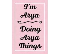 I'm Arya Doing Arya Things: Personalized Sketchbook, Sketch Book for Arya, Perfect for Sketching Drawing Noting and Writing, 120 Pages, 6x9