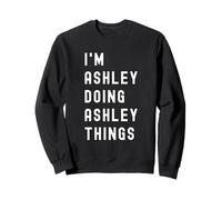 I'm Ashley Doing Ashley Things Sweatshirt