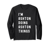 I'm Ashton Doing Ashton Things Long Sleeve T-Shirt