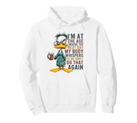 I'M At Age Where Next Day My Body Whispers, Funny Duck Aging Pullover Hoodie