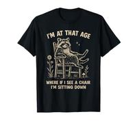 I'm at That Age Where If I See A Chair I'm Sitting Down T-Shirt