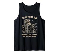 I'm at That Age Where If I See A Chair I'm Sitting Down Tank Top