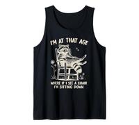 I'm at That Age Where If I See A Chair I'm Sitting Down Tank Top