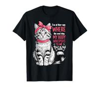 I'm at The Age Where The Next Day My Body Whispers Funny Cat T-Shirt