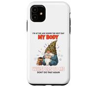 I'm at the age where the next day my body whispers to me Case for iPhone 11