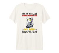 I'm at the Age Where the Next Day My Body Whispers to me Premium T-Shirt