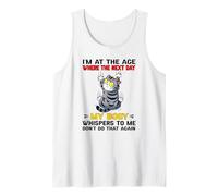 I'm at the Age Where the Next Day My Body Whispers to me Tank Top