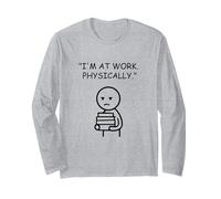 I'm At Work Physically Funny Office Humor Long Sleeve T-Shirt