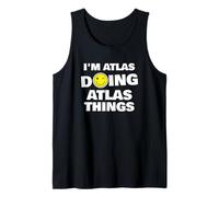 I'm Atlas Doing Atlas Things, Funny Name-Personalized Tank Top