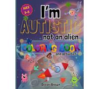 I'm Autistic Not An Alien Coloring Book And Activities