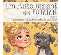 Im Auto macht es BUMM!: Technische Abenteuer mit Lisa und Paul, Band 1