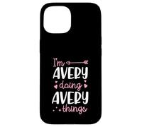 I'm Avery Doing Avery Things Personalized First Name Case for iPhone 15
