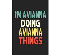I'M Avianna Doing Avianna Things: Personalized Wife Women Girl Men Notebook Avianna Journal a Beautiful: Lined Notebook / Journal Gift, Iris journal Wife Women Girl Men, Gift, Journal, College