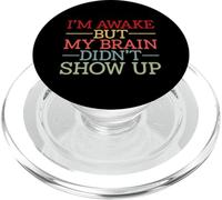 I'm Awake But My Brain Didn't Show Up Funny Saying Humor PopSockets PopGrip for MagSafe