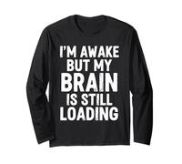 I'm Awake But My Brain is Still Loading Funny Long Sleeve T-Shirt