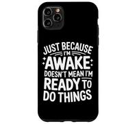 I'm Awake Not Ready Sarcastic Quote Case for iPhone 11 Pro Max