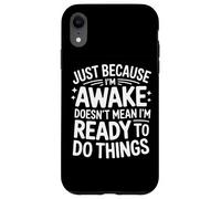 I'm Awake Not Ready Sarcastic Quote Case for iPhone XR