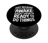 I'm Awake Not Ready Sarcastic Quote PopSockets Adhesive PopGrip