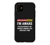 I'm Awake Please Respect My Privacy Breaking News Funny Case for iPhone 11