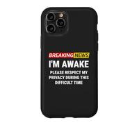 I'm Awake Please Respect My Privacy Breaking News Funny Case for iPhone 11 Pro
